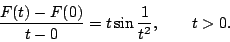 \begin{equation*}\frac{F(t)-F(0)}{t-0}
=t\sin\frac1{t^2},\qquad t>0.\end{equation*}