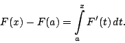 \begin{displaymath}
F(x)-F(a)=\int_a^xF'(t)\,dt.
\end{displaymath}