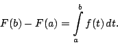 \begin{equation*}F(b)-F(a)=\int_a^b f(t)\,dt.\end{equation*}