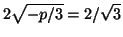 $2\sqrt{-p/3}=2/\sqrt{3}$