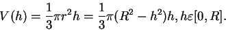 \begin{displaymath}V(h) = \frac{1}{3} \pi r^2 h = \frac{1}{3} \pi (R^2 - h^2)h, h
\varepsilon [0,R].
\end{displaymath}