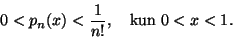 \begin{displaymath}
0<p_n(x)<\frac{1}{n!},\quad \text{kun}\ 0<x<1.
\end{displaymath}