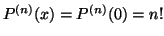 $P^{(n)}(x)=P^{(n)}(0)=n!$