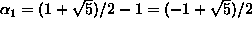 alfa_1 = (1+sqrt(5))/2 - 1 = (-1 + sqrt(5))/2