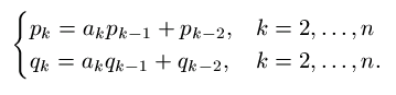 p_k = a_k p_{k-1} + p_{k-2},  k=2,...,n;    q_k = a_k q_{k-1} + q_{k-2},  k=2,...,n