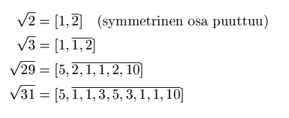 sqrt(2) = [1, - 2 -] (symmetrinen osa puuttuu); sqrt(3) = [1, - 1, 2 -]