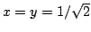 $x=y=1/\sqrt{2}$