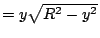 $=y\sqrt{R^2-y^2}$
