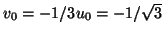 $v_0=-1/3u_0=-1/\sqrt{3}$