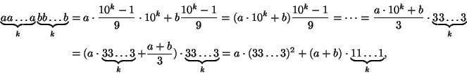 \begin{displaymath}\begin{split}
\underbrace{aa\ldots a}_{k}\underbrace{bb\ldots...
...3\ldots3)^2+(a+b)\cdot
\underbrace{11\ldots 1}_{k},
\end{split}\end{displaymath}