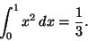 \begin{displaymath}\int_0^1 x^2\,dx=\frac{1}{3}.
\end{displaymath}