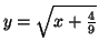 $y=\sqrt{x+\frac{4}{9}}$