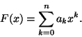 \begin{displaymath}F(x)=\sum_{k=0}^na_kx^k.
\end{displaymath}