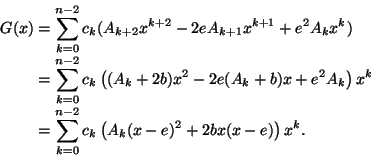 \begin{displaymath}\begin{split}
G(x)&=\sum_{k=0}^{n-2}c_k(A_{k+2}x^{k+2}-
2eA_{...
..._{k=0}^{n-2}c_k\left(A_k(x-e)^2+2bx(x-e)\right)x^k.
\end{split}\end{displaymath}