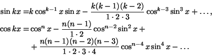 \begin{displaymath}\begin{split}
\sin kx = &k \cos^{k-1} x \sin x -
\frac{k(k-1)...
...dot 2 \cdot 3
\cdot 4} \cos^{n-4} x \sin^4 x- \dots
\end{split}\end{displaymath}