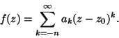\begin{displaymath}f(z)=\sum_{k=-n}^{\infty}a_k(z-z_0)^k.
\end{displaymath}
