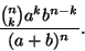 \begin{displaymath}\frac{{n\choose k}a^kb^{n-k}}{(a+b)^n}.
\end{displaymath}