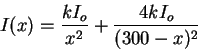 \begin{displaymath}I(x)=\frac{kI_{o}}{x^{2}}+\frac{4kI_{o}}{(300-x)^{2}}
\end{displaymath}