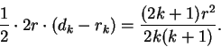 \begin{displaymath}\frac{1}{2}\cdot 2r\cdot (d_k-r_k)=\frac{(2k+1)r^2}{2k(k+1)}.
\end{displaymath}