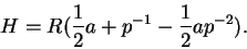 \begin{displaymath}H=R(\frac{1}{2}a+p^{-1}-\frac{1}{2}ap^{-2}).
\end{displaymath}