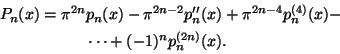 \begin{displaymath}\begin{split}
P_n(x)= \pi^{2n} &p_n(x)-\pi^{2n-
2}p_n''(x)+\pi^{2n-4}p_n^{(4)}(x)-\\
&\cdots+(-1)^np_n^{(2n)}(x).
\end{split}\end{displaymath}