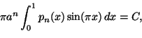 \begin{displaymath}\pi a^n\int\nolimits_0^1p_n(x)\sin(\pi x)\,dx=C,
\end{displaymath}