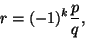 \begin{displaymath}r=(-1)^k\frac{p}{q},
\end{displaymath}