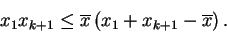 \begin{displaymath}
x_{1} x_{k+1} \leq \overline{x}\left( x_{1} + x_{k+1} - \overline{x}\right).
\end{displaymath}