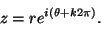 \begin{displaymath}
z=re^{i(\theta+k2\pi)}.
\end{displaymath}