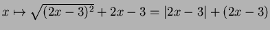$ x\mapsto \sqrt{(2x-3)^2} + 2x-3=\vert 2x-3\vert+(2x-3)$