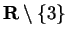 $ \textbf{R}\setminus\{3\}$