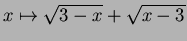 $ x \mapsto \sqrt{3-x}+\sqrt{x-3}$