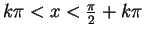 $ k\pi<x<\frac{\pi}{2}+k\pi$