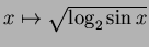 $ x \mapsto \sqrt{\log_2\sin x}$
