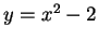 $ y=x^2-2$