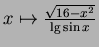 $ x\mapsto \frac{\sqrt{16-x^2}}{\lg \sin x}$