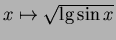 $ x\mapsto \sqrt{\lg\sin x}$