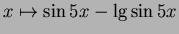 $ x\mapsto \sin 5x -\lg\sin 5x$