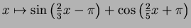$ x\mapsto \sin\left(\frac{2}{3}x-\pi\right)
+\cos\left(\frac{2}{5}x+\pi\right)$