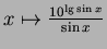 $ x\mapsto \frac{10^{\lg\sin x}}{\sin x}$
