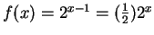 $ f(x)=2^{x-1}=(\frac{1}{2})2^x$