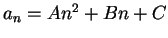 $ a_n=An^2+Bn+C$
