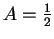 $ A=\frac{1}{2}$