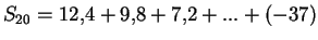 $ S_{20}=12{,}4+9{,}8+7{,}2+...+(-37)$