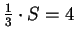$ \frac{1}{3}\cdot S=4$