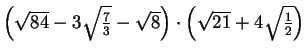 $ \left(\sqrt{84}-3\sqrt{\frac{7}{3}}-\sqrt8\right)\cdot
\left(\sqrt{21}+4\sqrt{\frac{1}{2}}\right)$