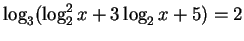 $ \log_3(\log_2^2 x+3\log_2 x+5)=2$