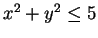 $ x^2+y^2\le 5$