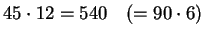 $ 45\cdot 12 = 540\quad (=90\cdot 6)$