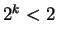 $ 2^k<2$